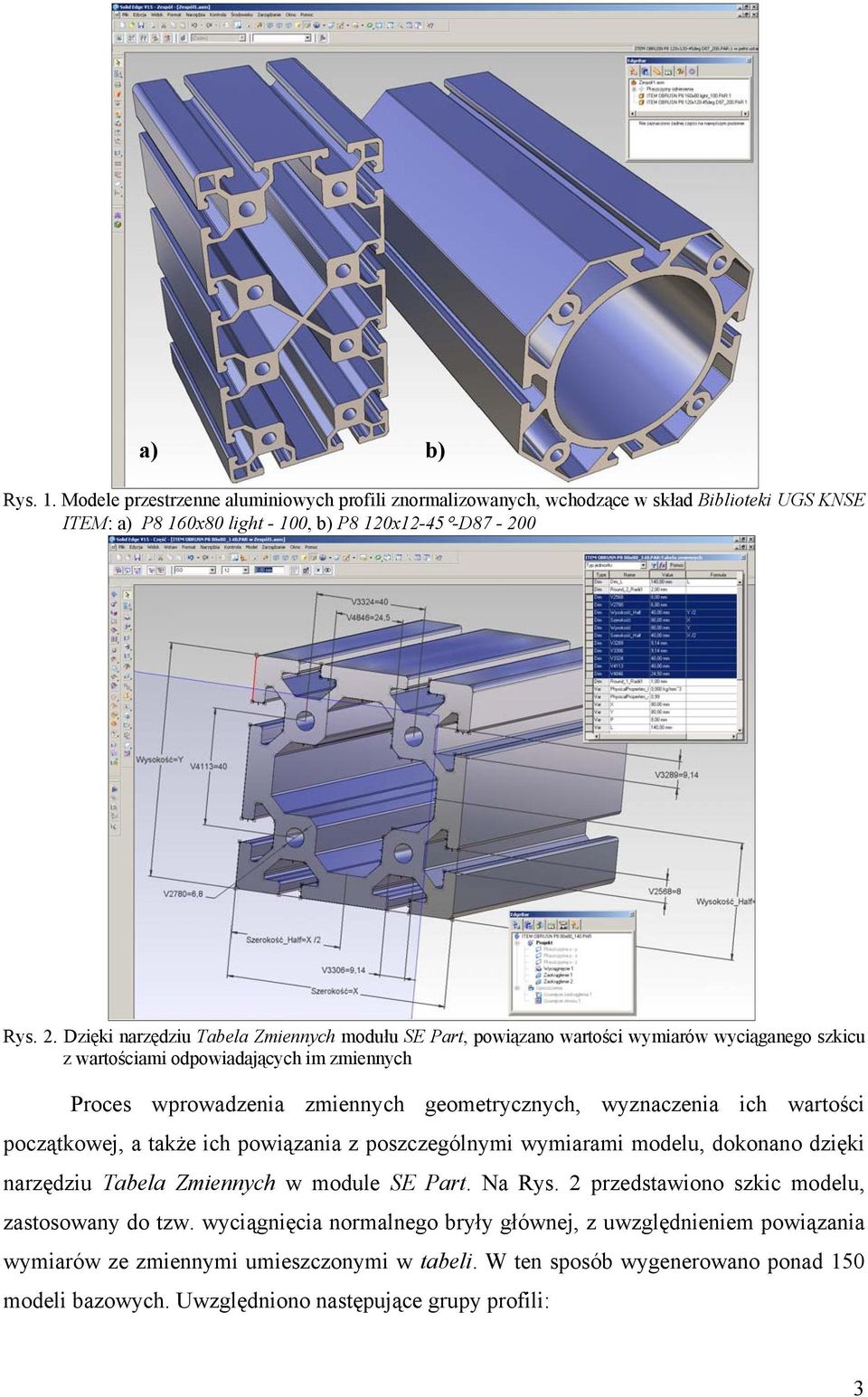 wyznaczenia ich wartości początkowej, a także ich powiązania z poszczególnymi wymiarami modelu, dokonano dzięki narzędziu Tabela Zmiennych w module SE Part. Na Rys.