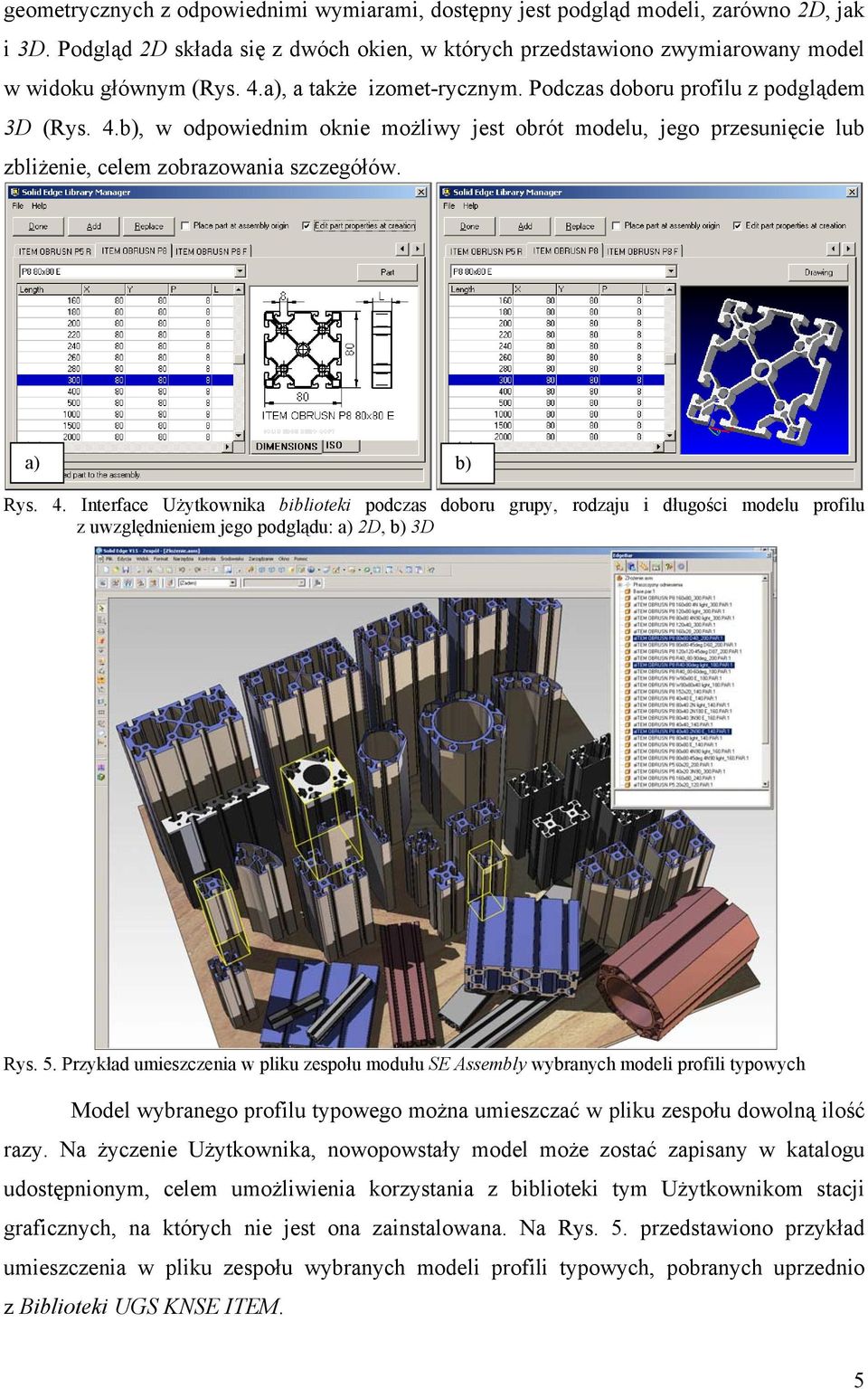 4. Interface Użytkownika biblioteki podczas doboru grupy, rodzaju i długości modelu profilu z uwzględnieniem jego podglądu: a) 2D, b) 3D Rys. 5.