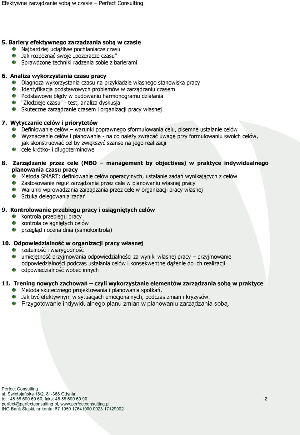 Analiza wykorzystania czasu pracy Diagnoza wykorzystania czasu na przykładzie własnego stanowiska pracy Identyfikacja podstawowych problemów w zarządzaniu czasem Podstawowe błędy w budowaniu
