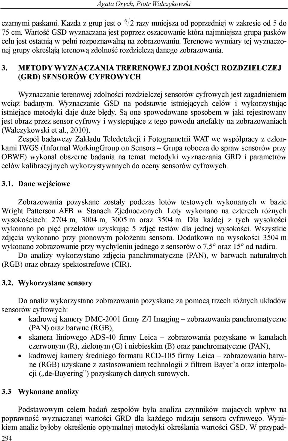 Terenowe wymiary tej wyznaczonej grupy określają terenową zdolność rozdzielczą danego zobrazowania. 3.