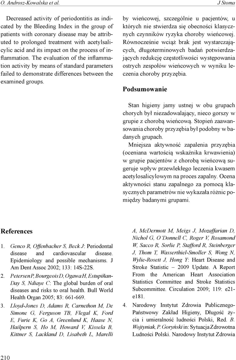 its impact on the process of inflammation. The evaluation of the inflammation activity by means of standard parameters failed to demonstrate differences between the examined groups.