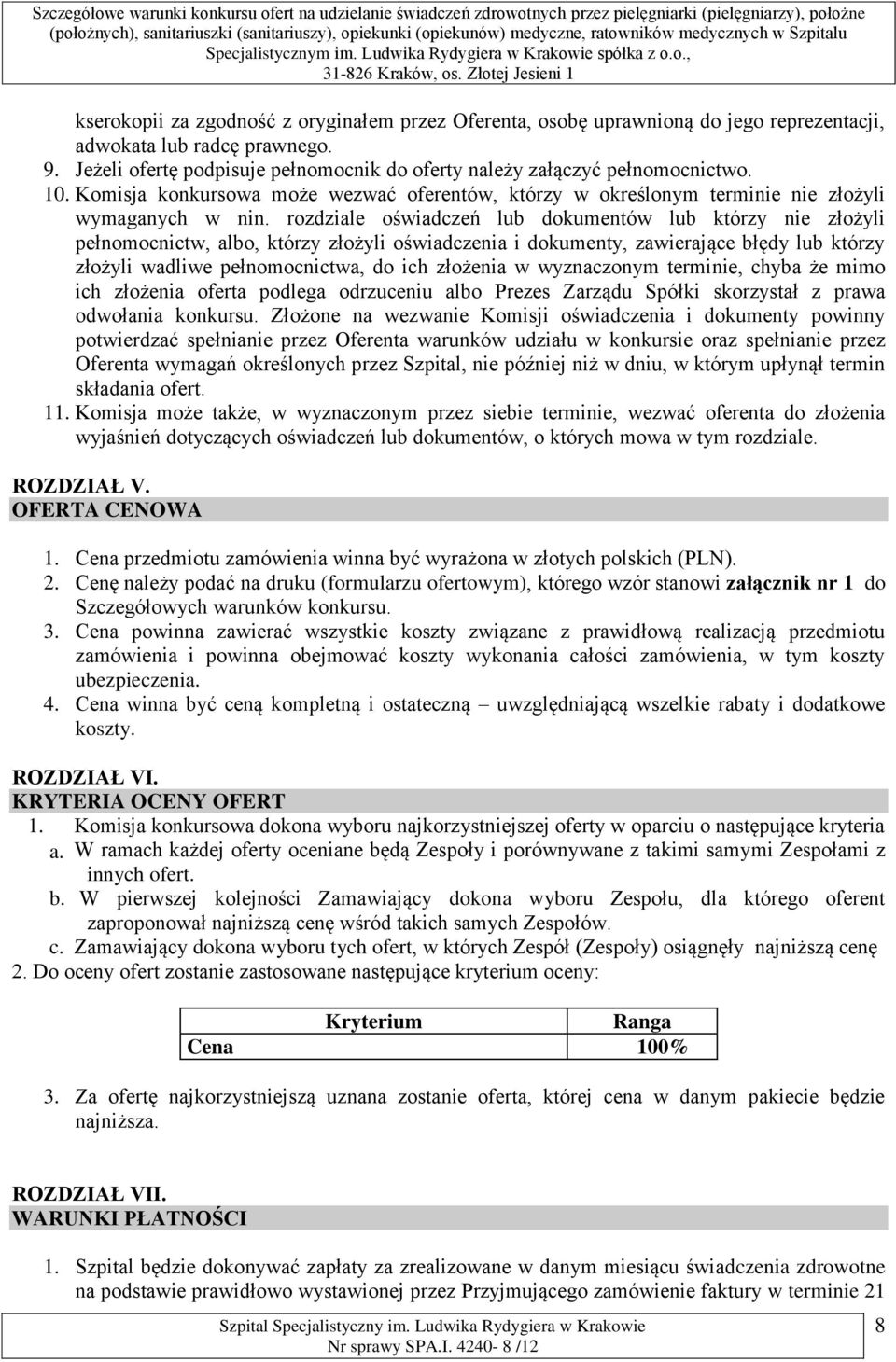 rozdziale oświadczeń lub dokumentów lub którzy nie złożyli pełnomocnictw, albo, którzy złożyli oświadczenia i dokumenty, zawierające błędy lub którzy złożyli wadliwe pełnomocnictwa, do ich złożenia w