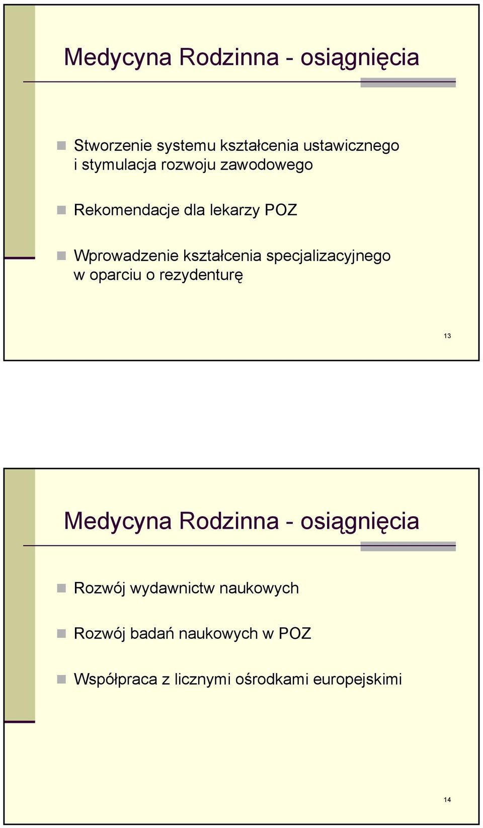 specjalizacyjnego w oparciu o rezydenturę 13 Medycyna Rodzinna - osiągnięcia Rozwój