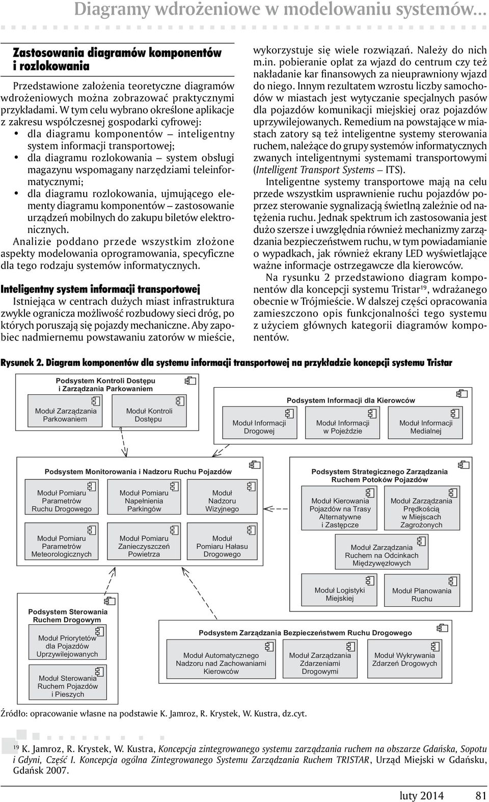 magazynu wspomagany narzędziami teleinformatycznymi; dla diagramu rozlokowania, ujmującego elementy diagramu komponentów zastosowanie urządzeń mobilnych do zakupu biletów elektronicznych.