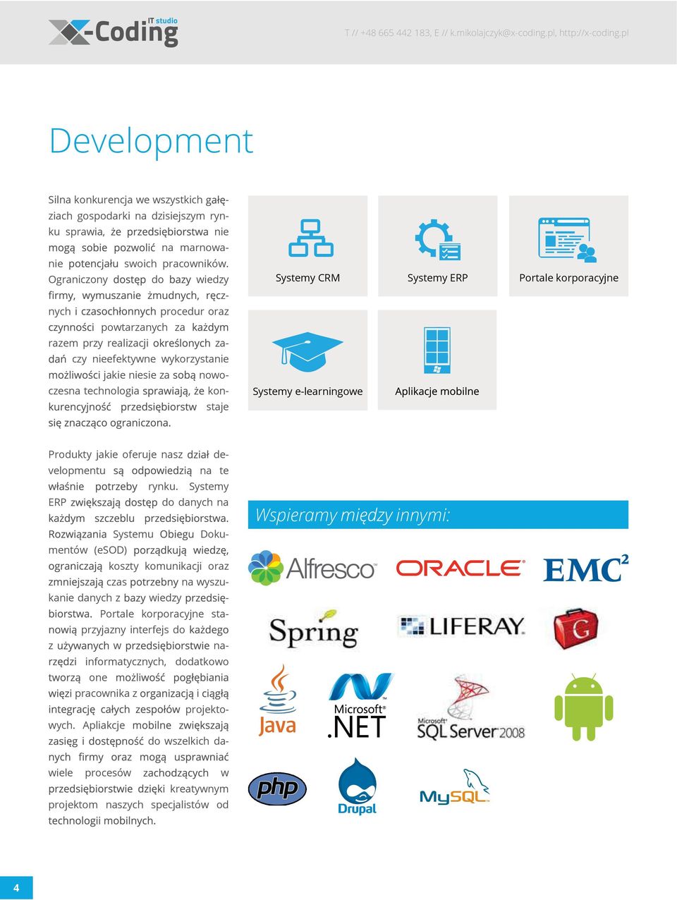 ERP Portale korporacyjne Wspieramy innymi: Produkty jakie oferuje nasz developmentu na te rynku.