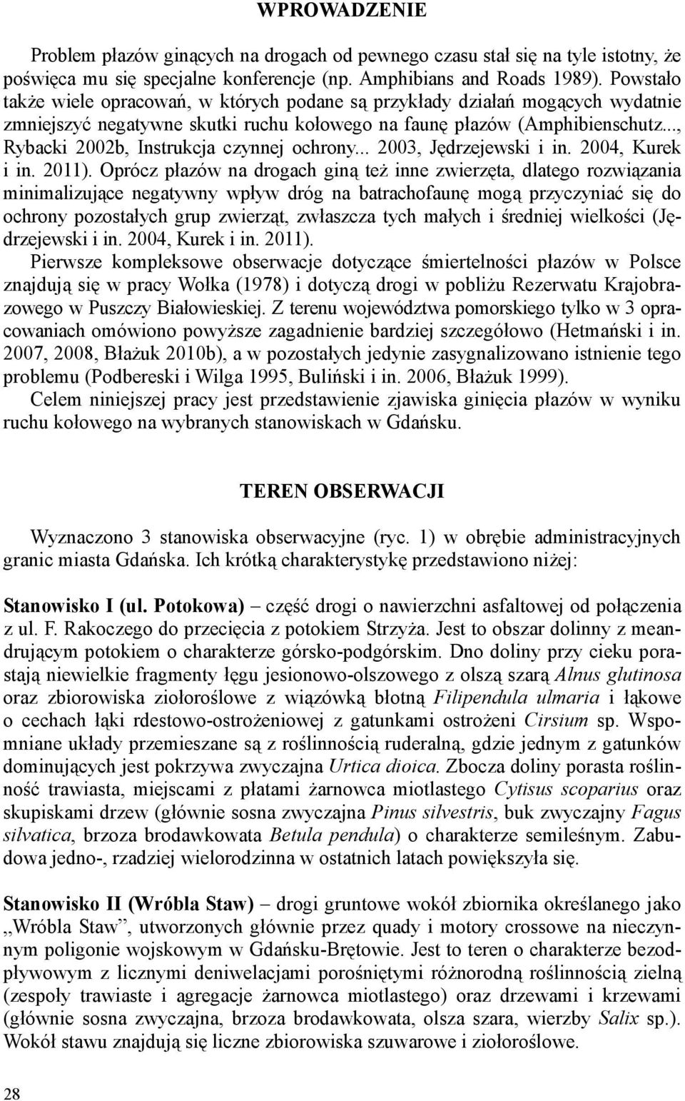 .., Rybacki 2002b, Instrukcja czynnej ochrony... 2003, Jędrzejewski i in. 2004, Kurek i in. 2011).