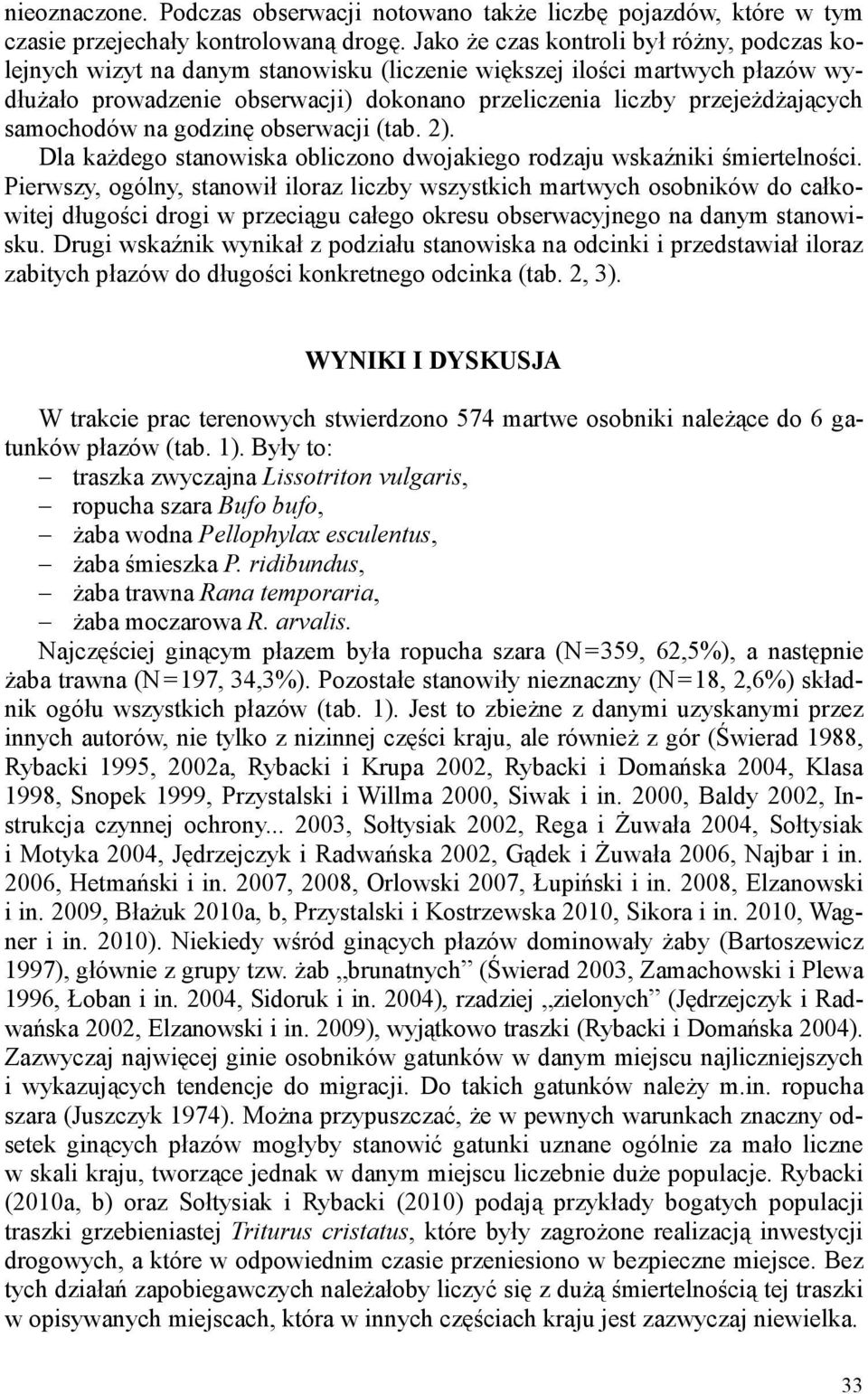 samochodów na godzinę obserwacji (tab. 2). Dla każdego stanowiska obliczono dwojakiego rodzaju wskaźniki śmiertelności.