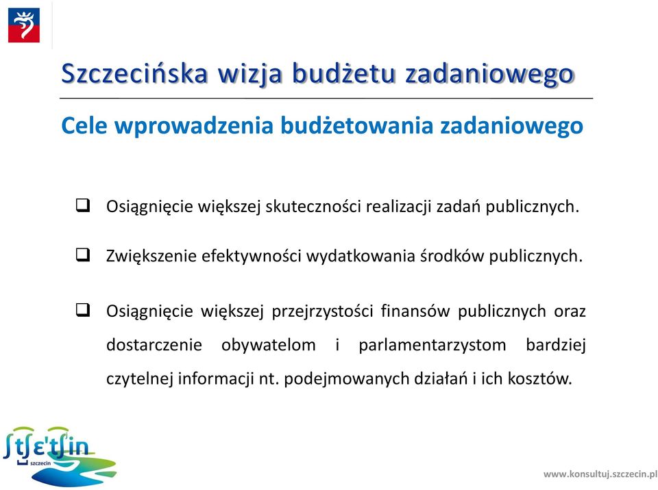 Zwiększenie efektywności wydatkowania środków publicznych.