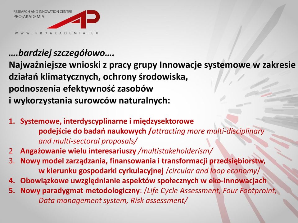 Systemowe, interdyscyplinarne i międzysektorowe podejście do badań naukowych /attracting more multi-disciplinary and multi-sectoral proposals/ 2 Angażowanie wielu interesariuszy