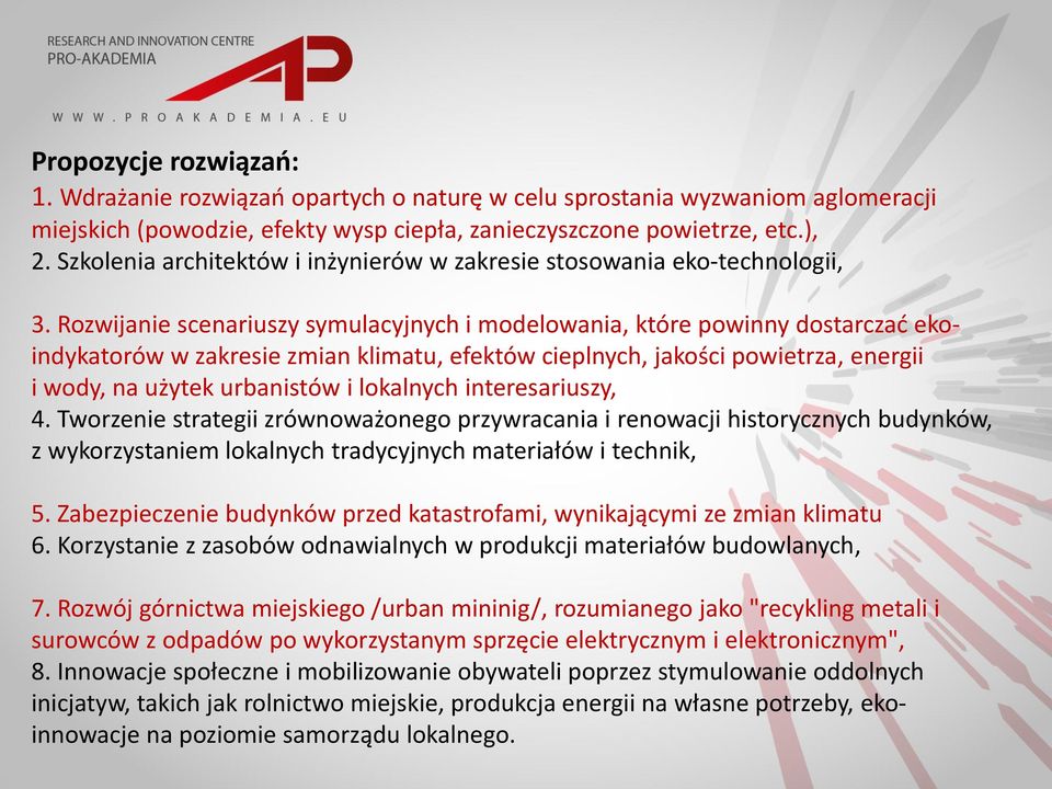 Rozwijanie scenariuszy symulacyjnych i modelowania, które powinny dostarczać ekoindykatorów w zakresie zmian klimatu, efektów cieplnych, jakości powietrza, energii i wody, na użytek urbanistów i