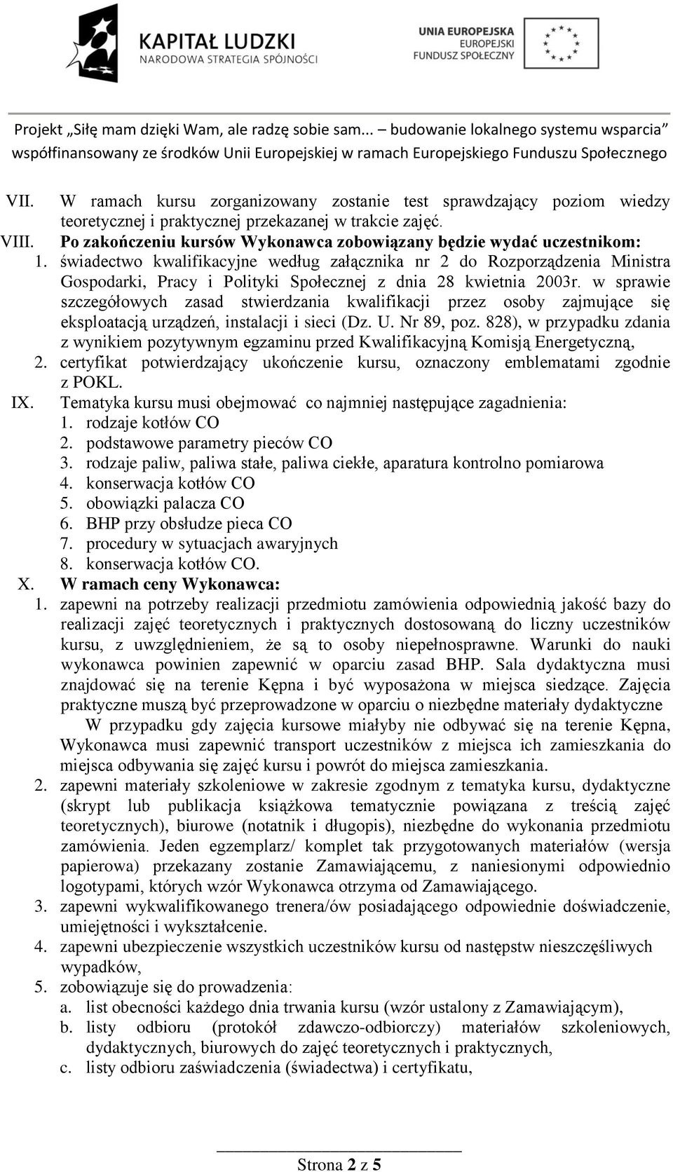 świadectwo kwalifikacyjne według załącznika nr 2 do Rozporządzenia Ministra Gospodarki, Pracy i Polityki Społecznej z dnia 28 kwietnia 2003r.