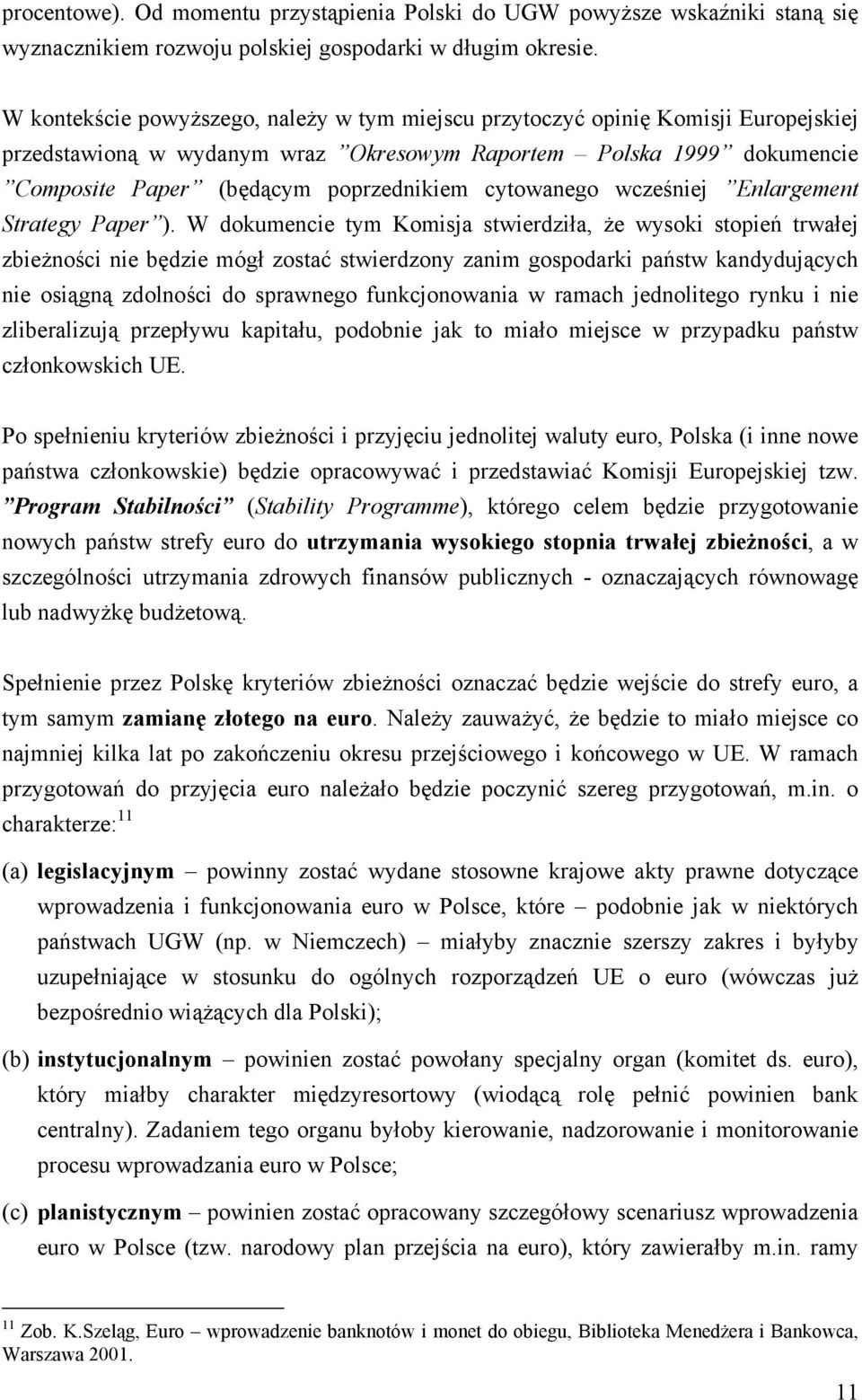 cytowanego wcześniej Enlargement Strategy Paper ).