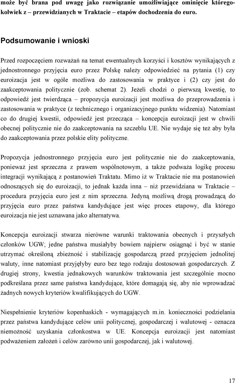 jest w ogóle możliwa do zastosowania w praktyce i (2) czy jest do zaakceptowania politycznie (zob. schemat 2).