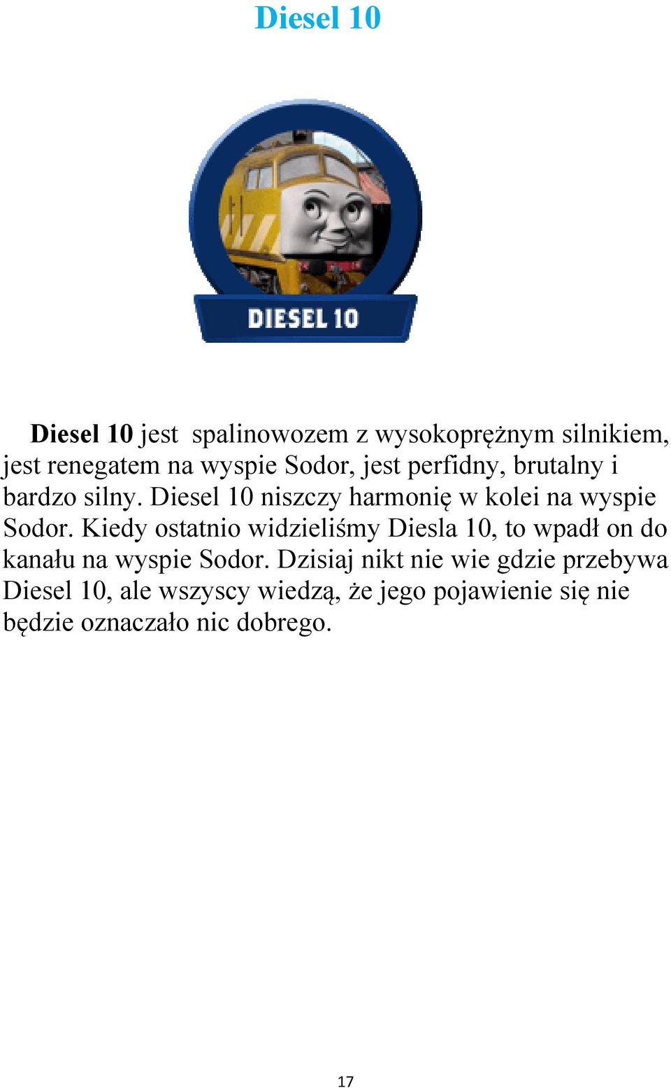 Kiedy ostatnio widzieliśmy Diesla 10, to wpadł on do kanału na wyspie Sodor.