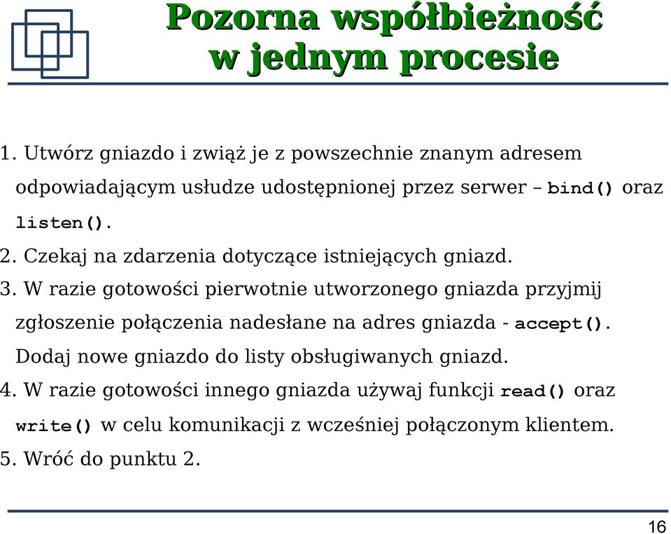 Czekaj na zdarzenia dotyczące istniejących gniazd. 3.