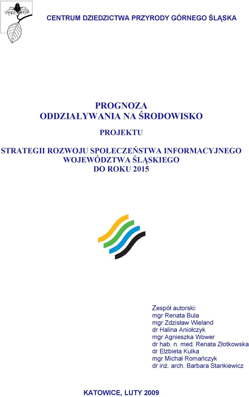 autorski: mgr Renata Bula mgr Zdzisław Wieland dr Halina Aniołczyk mgr Agnieszka Wower dr hab. n.