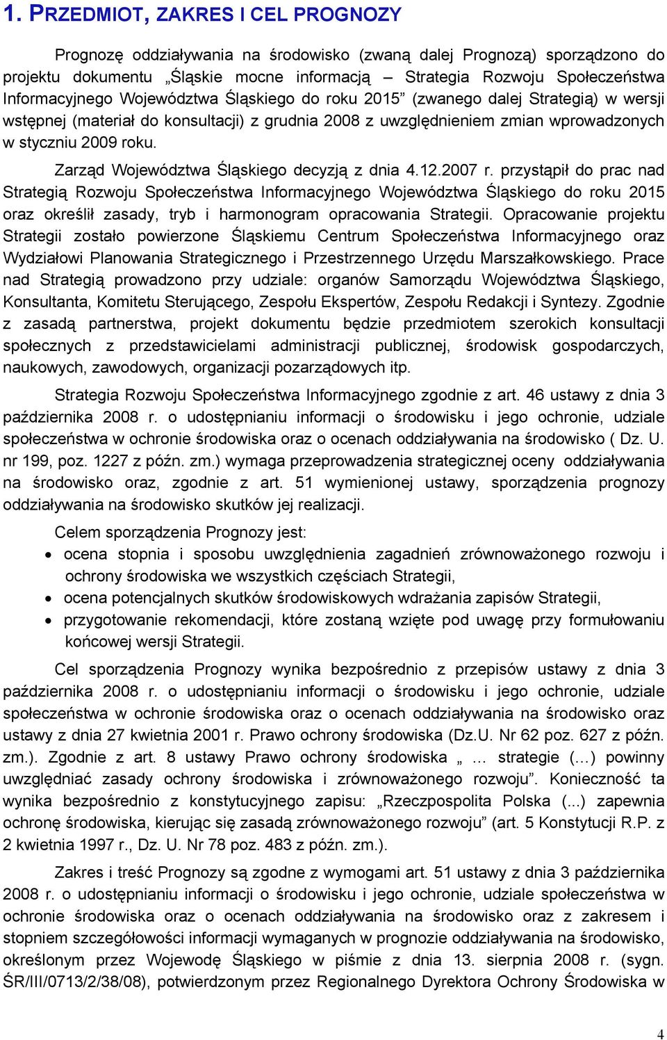 Zarząd Województwa Śląskiego decyzją z dnia 4.12.2007 r.