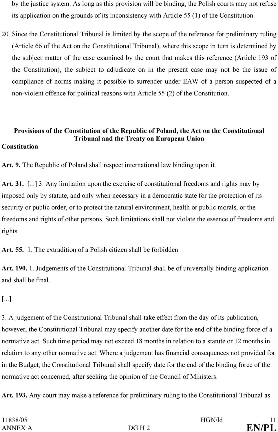 subject matter of the case examined by the court that makes this reference (Article 193 of the Constitution), the subject to adjudicate on in the present case may not be the issue of compliance of