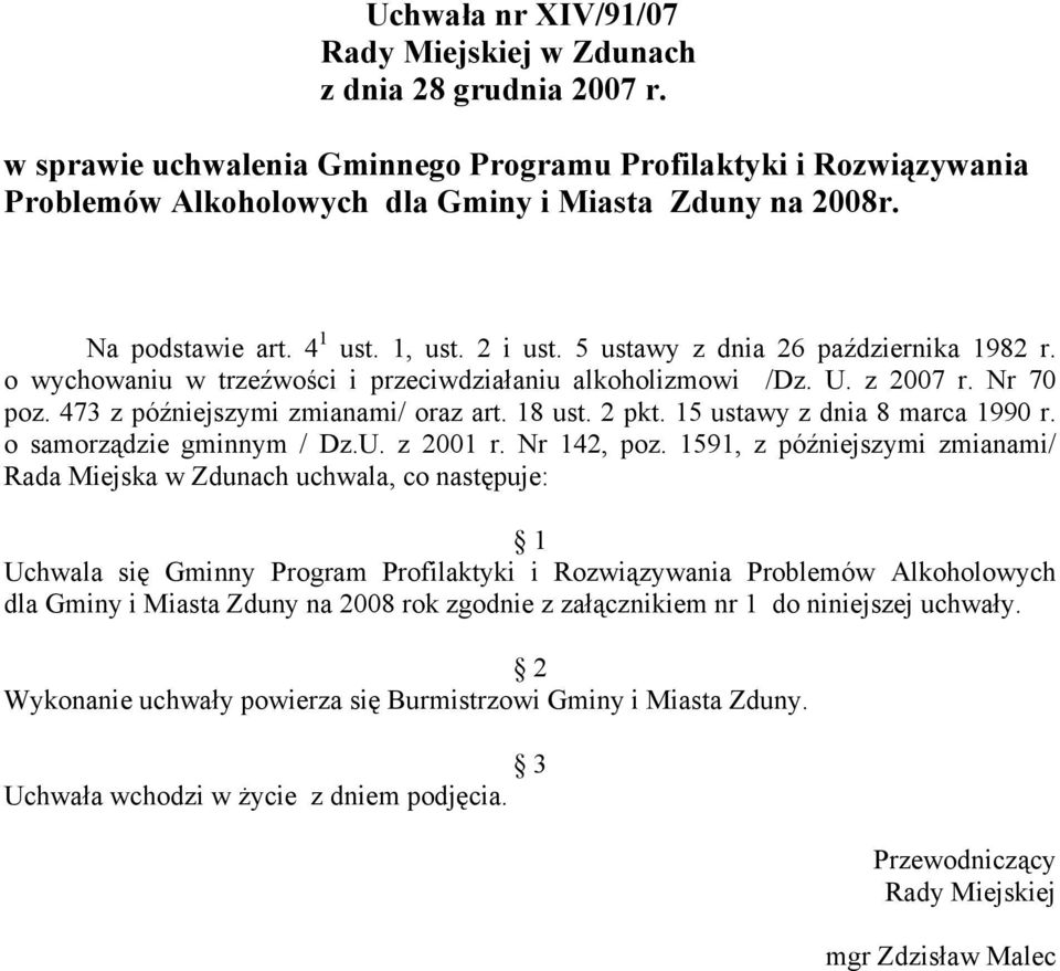 473 z późniejszymi zmianami/ oraz art. 18 ust. 2 pkt. 15 ustawy z dnia 8 marca 1990 r. o samorządzie gminnym / Dz.U. z 2001 r. Nr 142, poz.