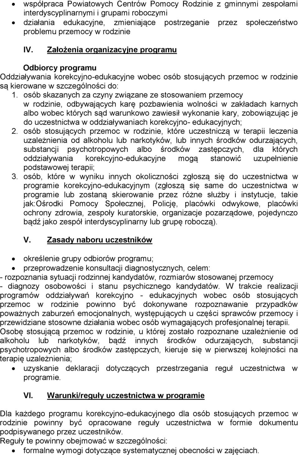 osób skazanych za czyny związane ze stosowaniem przemocy w rodzinie, odbywających karę pozbawienia wolności w zakładach karnych albo wobec których sąd warunkowo zawiesił wykonanie kary, zobowiązując