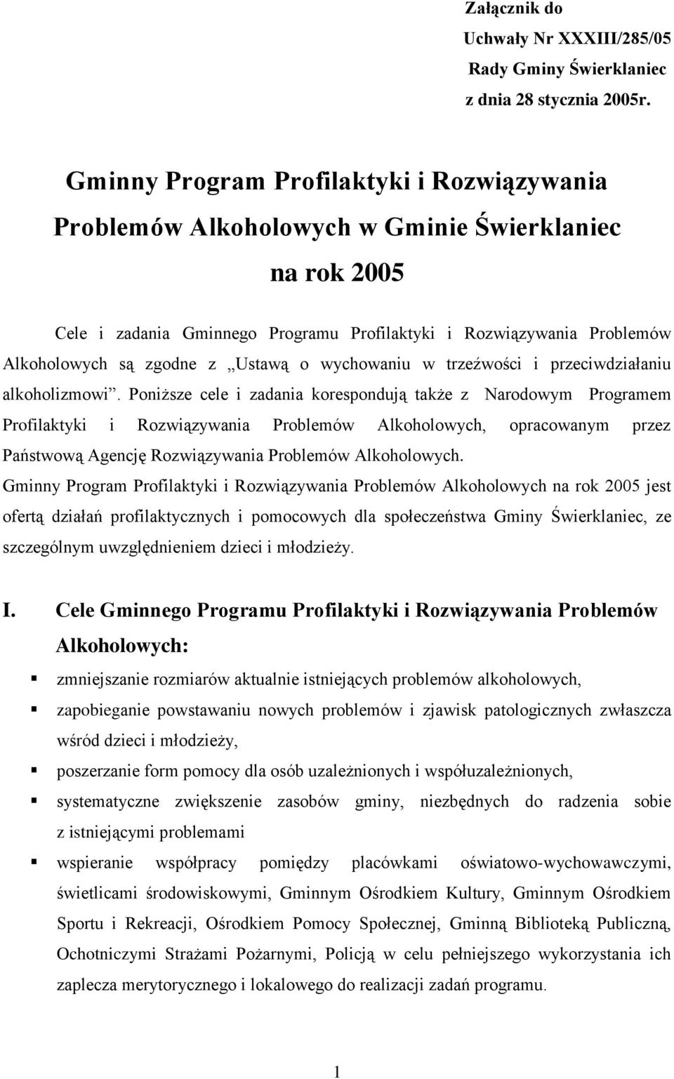 Ustawą o wychowaniu w trzeźwości i przeciwdziałaniu alkoholizmowi.