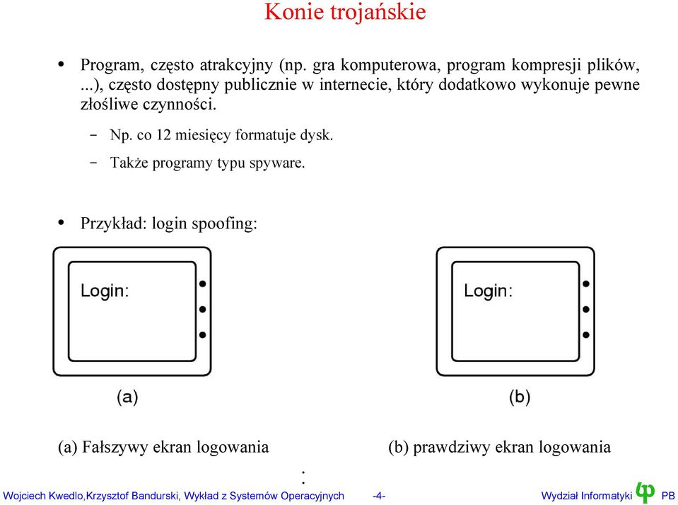 co 12 miesięcy formatuje dysk. Także programy typu spyware.