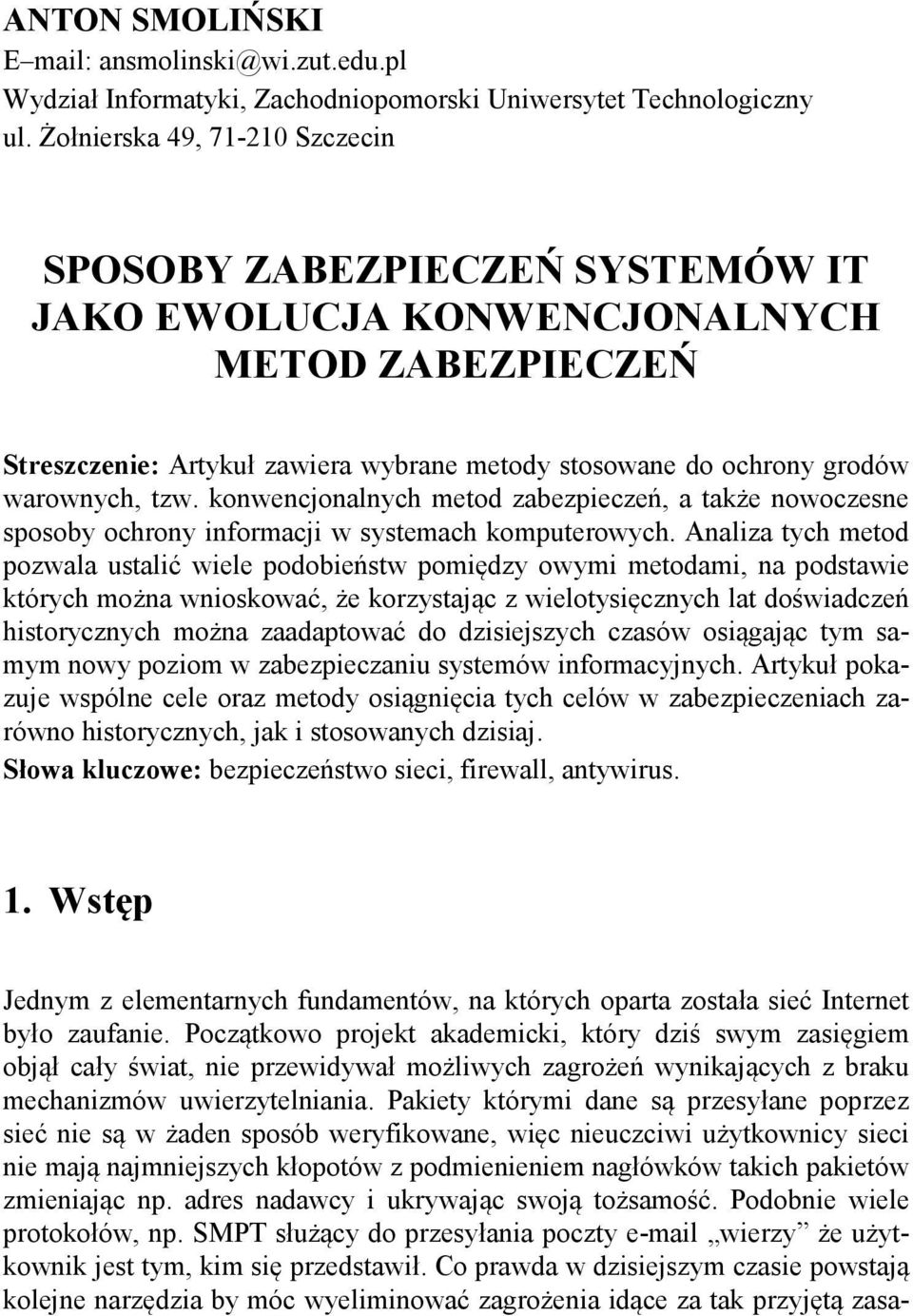 tzw. konwencjonalnych metod zabezpieczeń, a także nowoczesne sposoby ochrony informacji w systemach komputerowych.