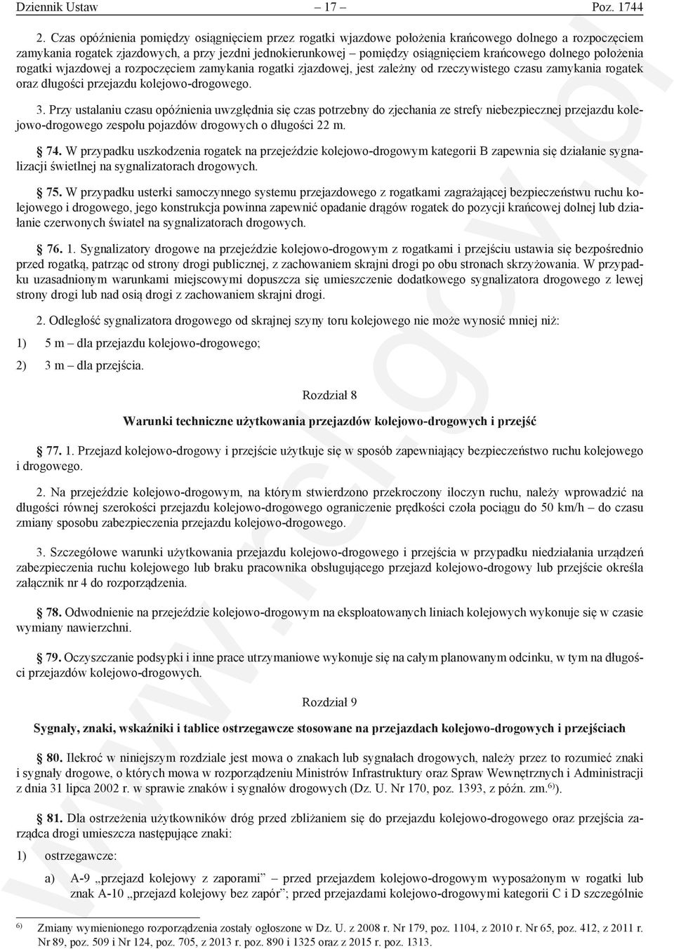 dolnego położenia rogatki wjazdowej a rozpoczęciem zamykania rogatki zjazdowej, jest zależny od rzeczywistego czasu zamykania rogatek oraz długości przejazdu kolejowo-drogowego. 3.