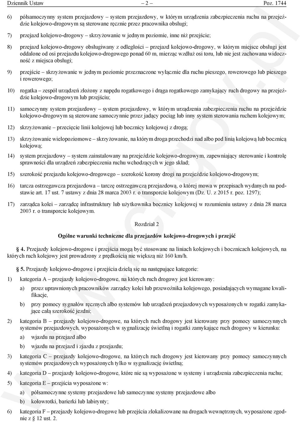 kolejowo-drogowy skrzyżowanie w jednym poziomie, inne niż przejście; 8) przejazd kolejowo-drogowy obsługiwany z odległości przejazd kolejowo-drogowy, w którym miejsce obsługi jest oddalone od osi