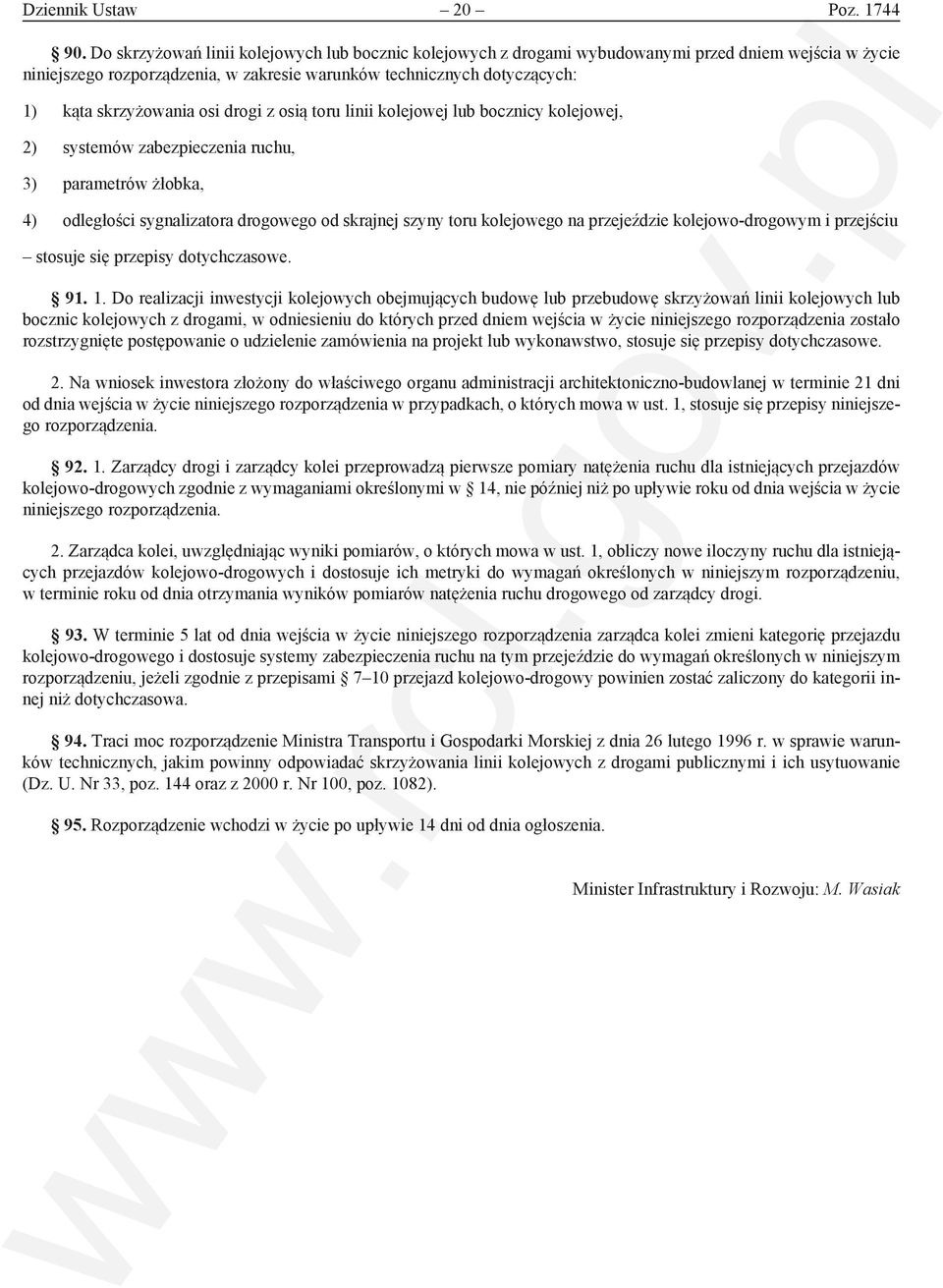 osi drogi z osią toru linii kolejowej lub bocznicy kolejowej, 2) systemów zabezpieczenia ruchu, 3) parametrów żłobka, 4) odległości sygnalizatora drogowego od skrajnej szyny toru kolejowego na