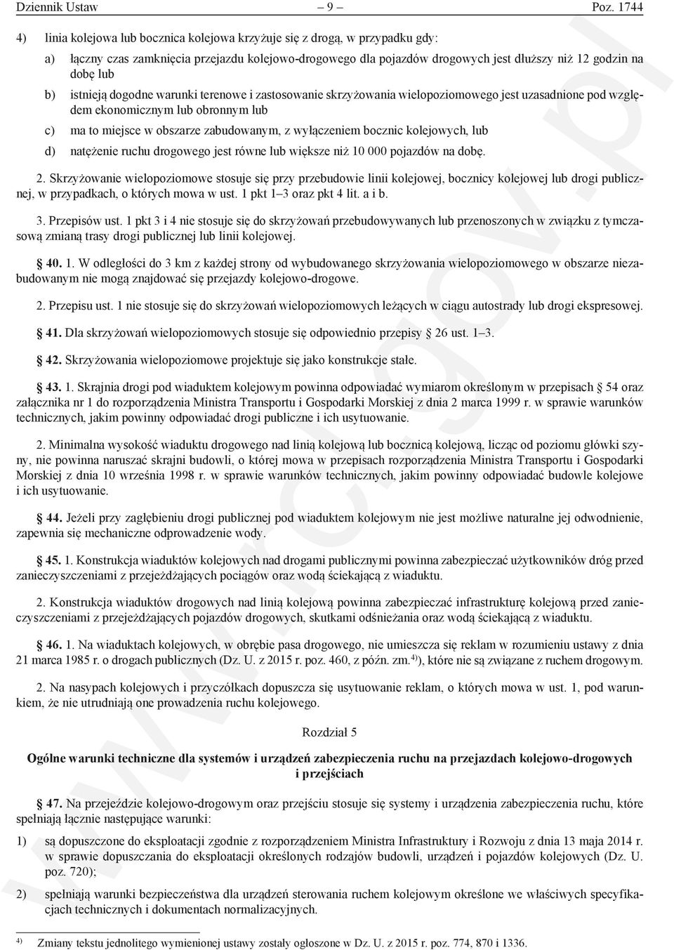 lub b) istnieją dogodne warunki terenowe i zastosowanie skrzyżowania wielopoziomowego jest uzasadnione pod względem ekonomicznym lub obronnym lub c) ma to miejsce w obszarze zabudowanym, z