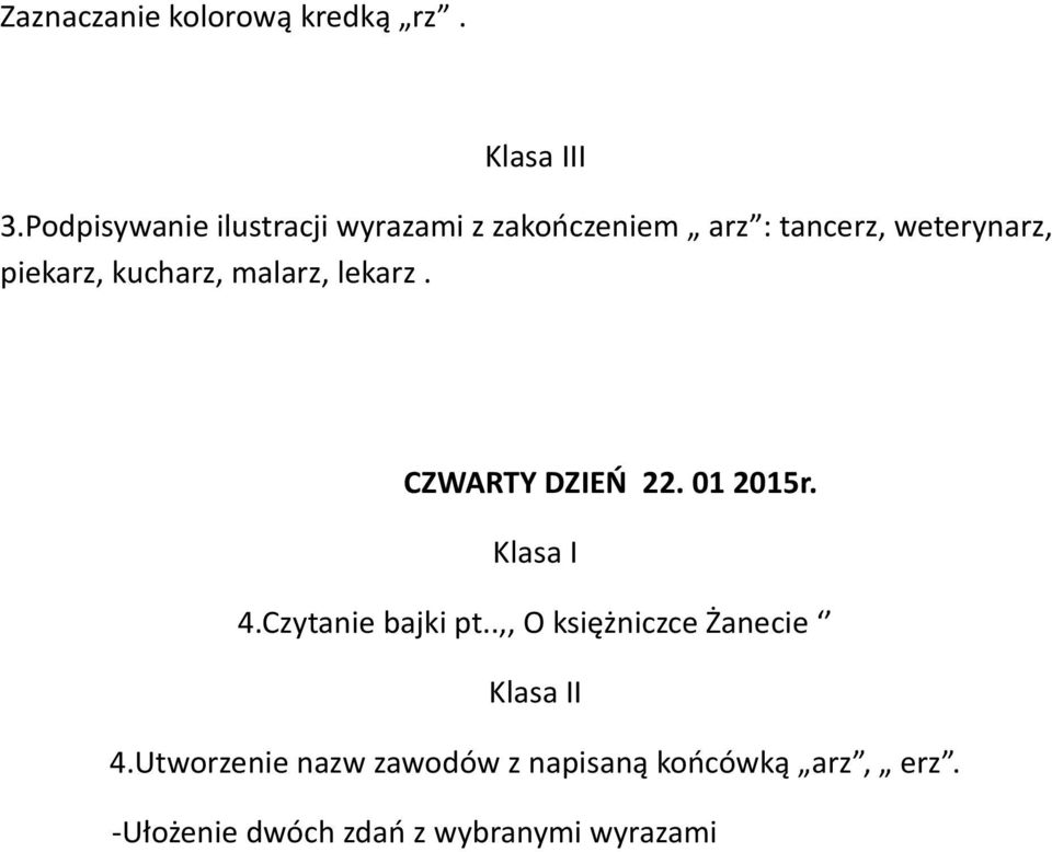 piekarz, kucharz, malarz, lekarz. CZWARTY DZIEŃ 22. 01 2015r. 4.