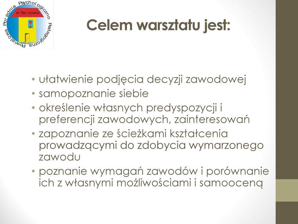 zainteresowań zapoznanie ze ścieżkami kształcenia prowadzącymi do zdobycia