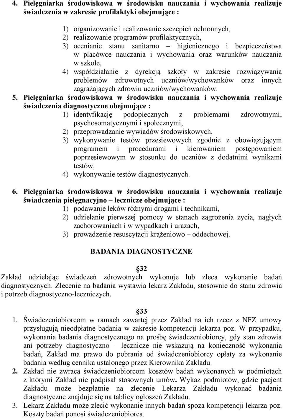 zakresie rozwiązywania problemów zdrowotnych uczniów/wychowanków oraz innych zagrażających zdrowiu uczniów/wychowanków. 5.