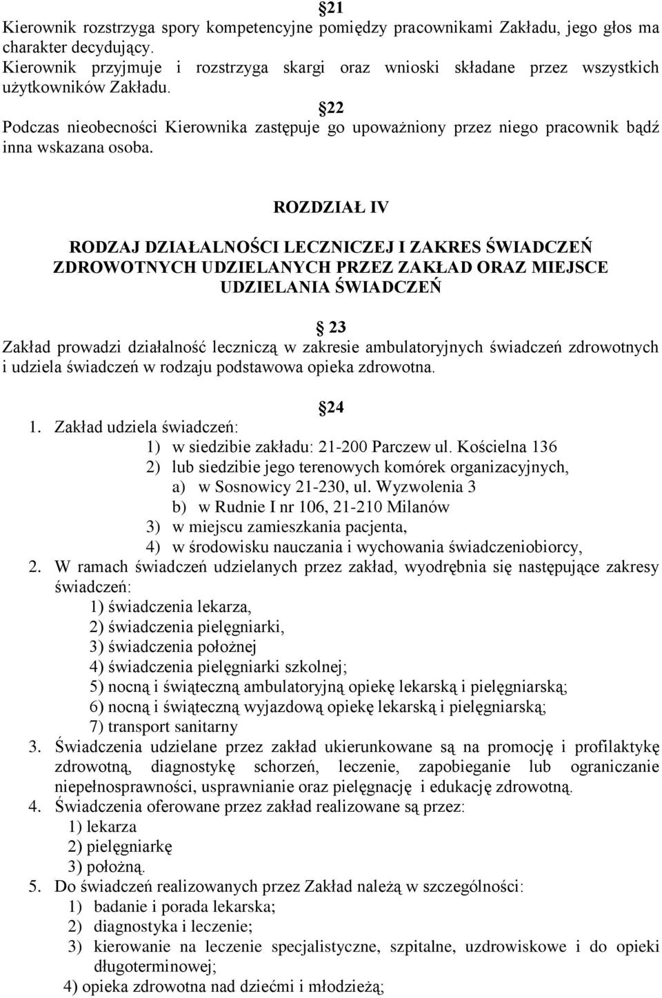 22 Podczas nieobecności Kierownika zastępuje go upoważniony przez niego pracownik bądź inna wskazana osoba.