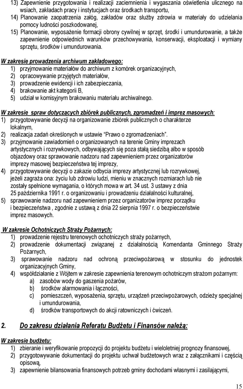 odpowiednich warunków przechowywania, konserwacji, eksploatacji i wymiany sprzętu, środków i umundurowania.