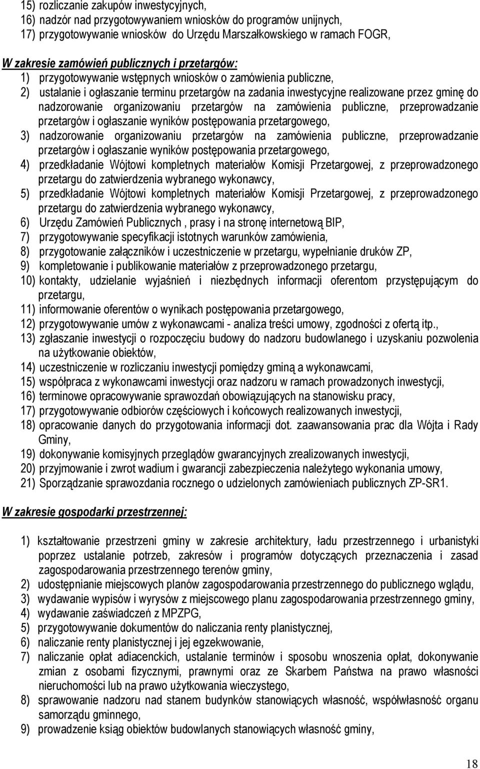 organizowaniu przetargów na zamówienia publiczne, przeprowadzanie przetargów i ogłaszanie wyników postępowania przetargowego, 3) nadzorowanie organizowaniu przetargów na zamówienia publiczne,