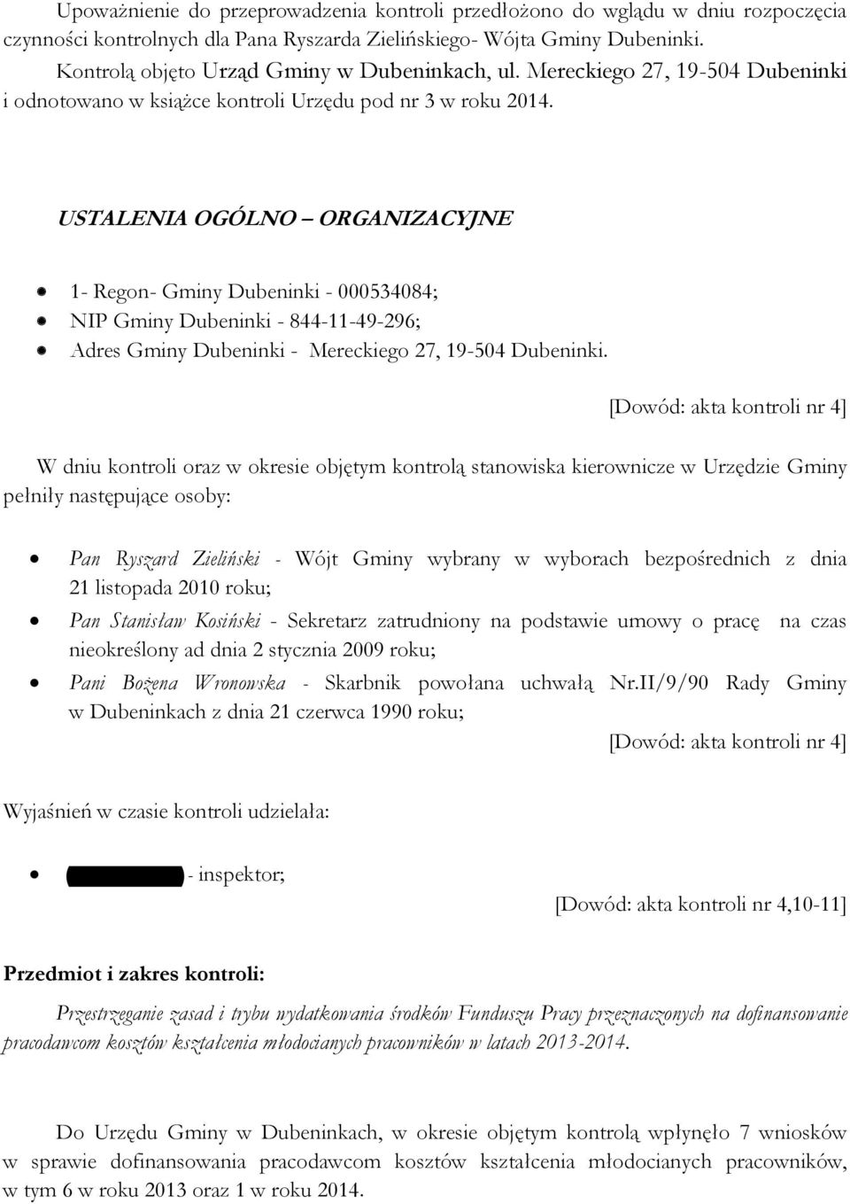 USTALENIA OGÓLNO ORGANIZACYJNE 1- Regon- Gminy Dubeninki - 000534084; NIP Gminy Dubeninki - 844-11-49-296; Adres Gminy Dubeninki - Mereckiego 27, 19-504 Dubeninki.