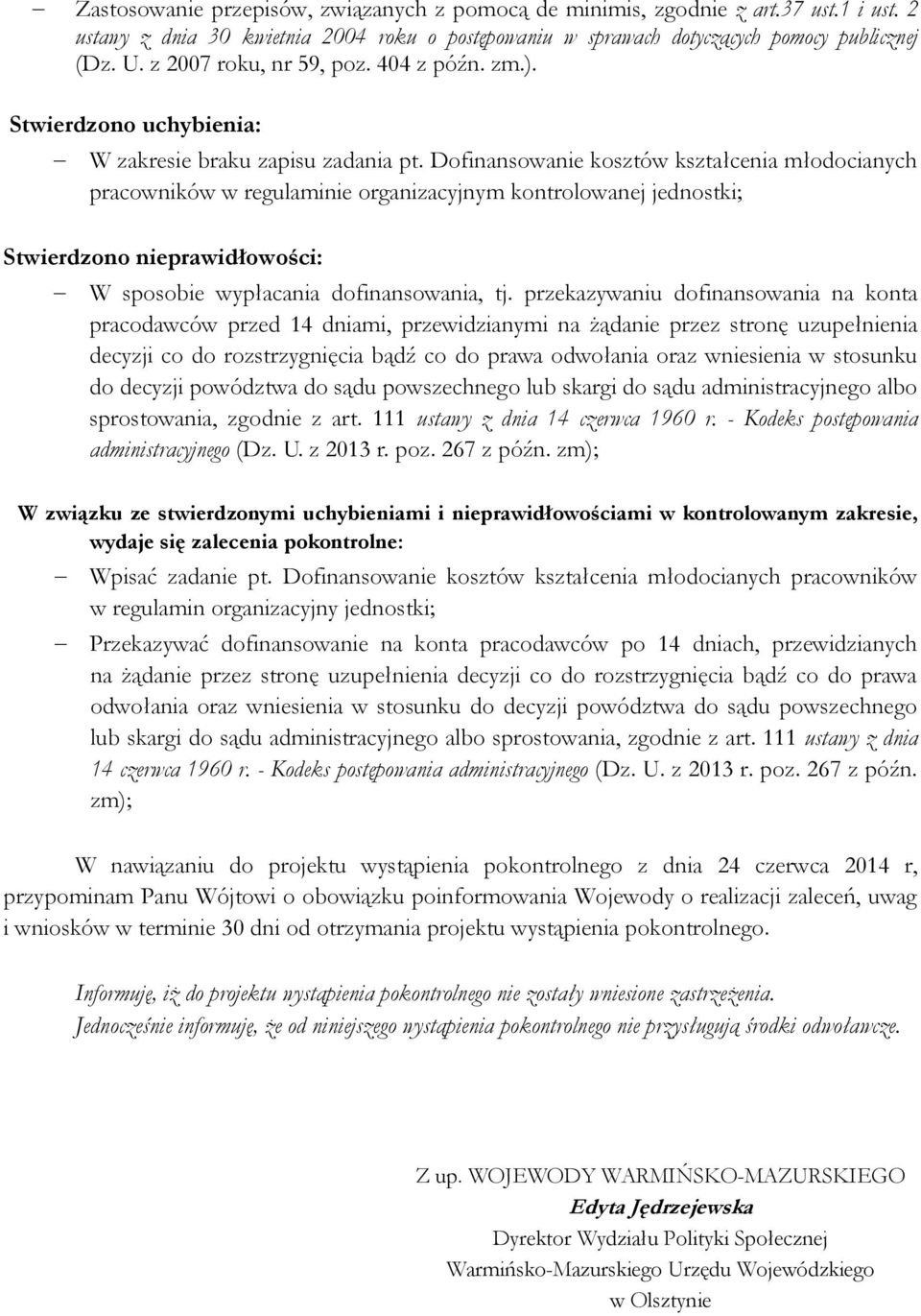 Dofinansowanie kosztów kształcenia młodocianych pracowników w regulaminie organizacyjnym kontrolowanej jednostki; Stwierdzono nieprawidłowości: W sposobie wypłacania dofinansowania, tj.