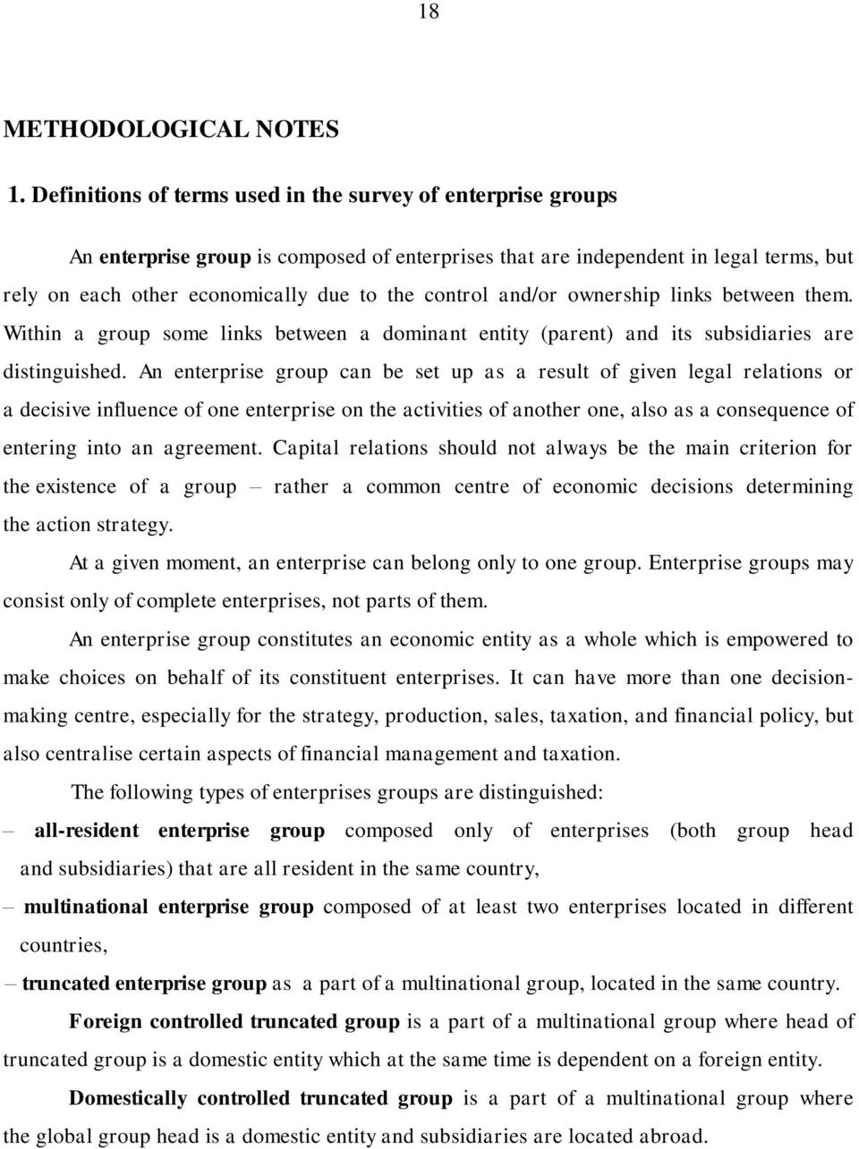 and/or ownership links between them. Within a group some links between a dominant entity (parent) and its subsidiaries are distinguished.