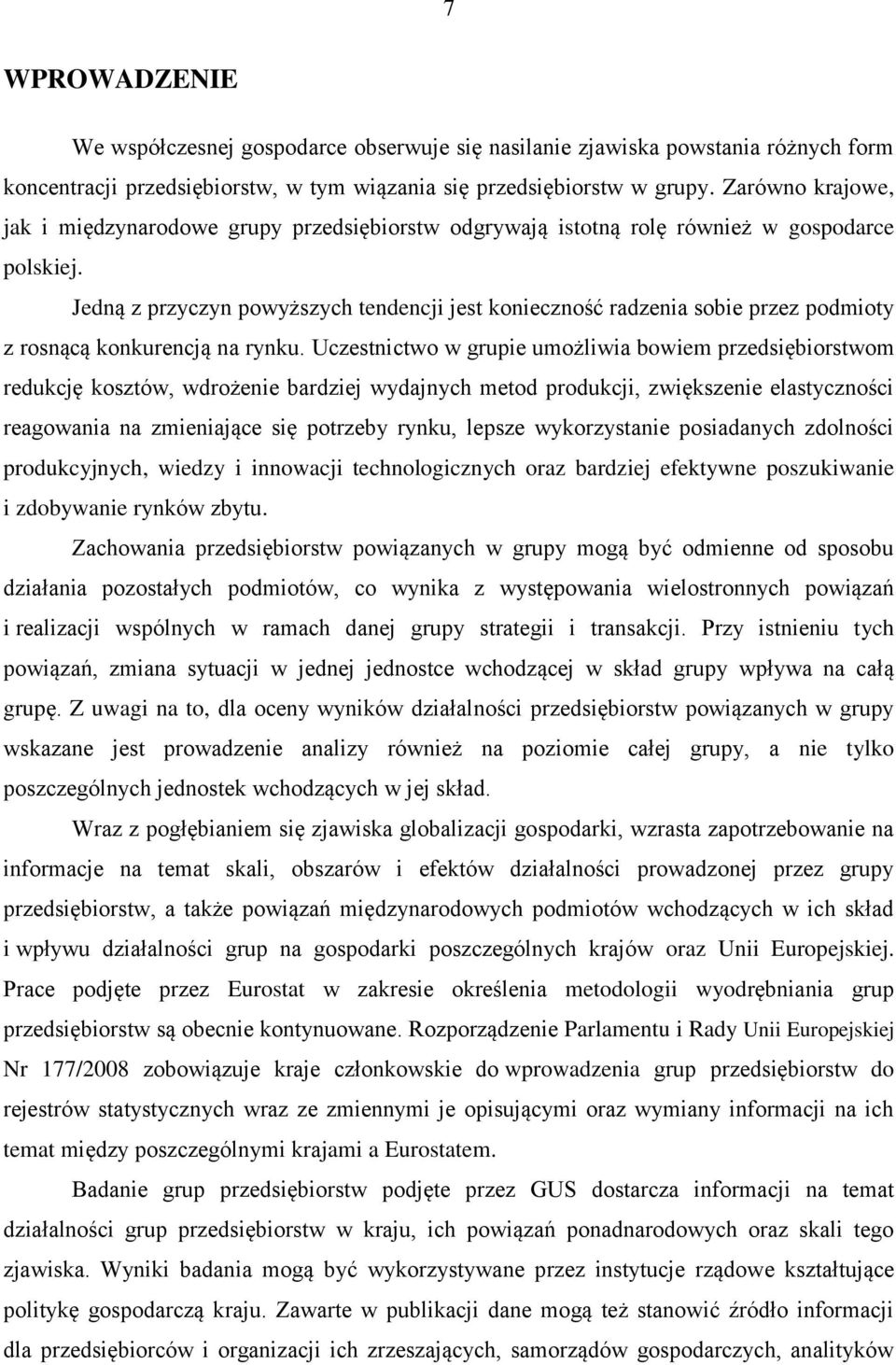 Jedną z przyczyn powyższych tendencji jest konieczność radzenia sobie przez podmioty z rosnącą konkurencją na rynku.