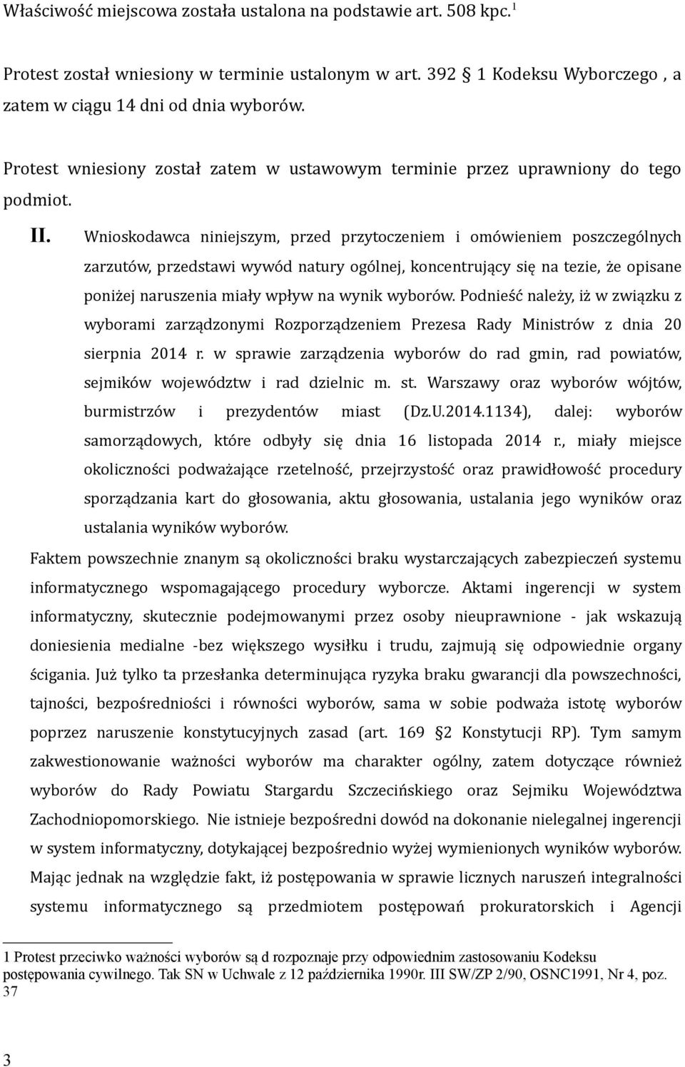 Wnioskodawca niniejszym, przed przytoczeniem i omówieniem poszczególnych zarzutów, przedstawi wywód natury ogólnej, koncentrujący się na tezie, że opisane poniżej naruszenia miały wpływ na wynik