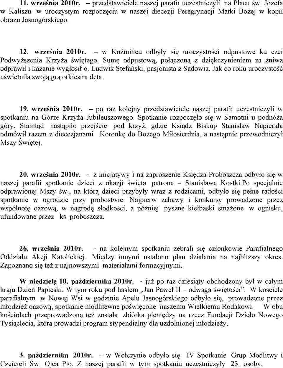 Ludwik Stefański, pasjonista z Sadowia. Jak co roku uroczystość uświetniła swoją grą orkiestra dęta. 19. września 2010r.