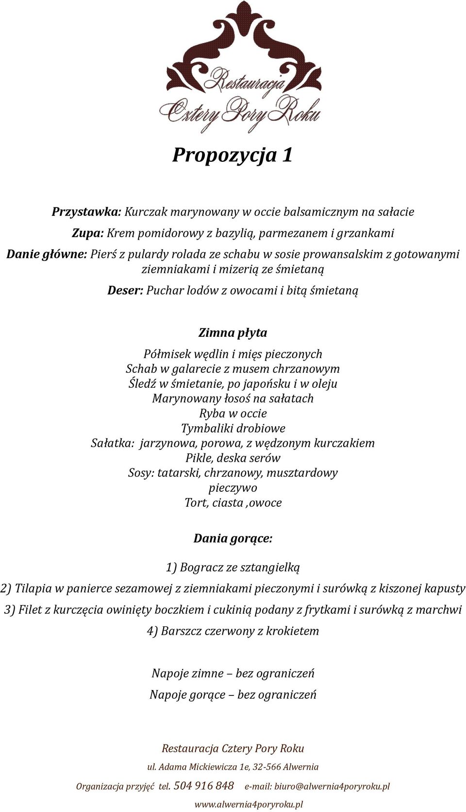 Pikle, deska serów Dania gorące: 1) Bogracz ze sztangielką 2) Tilapia w panierce sezamowej z ziemniakami pieczonymi i surówką z kiszonej kapusty 3) Filet z