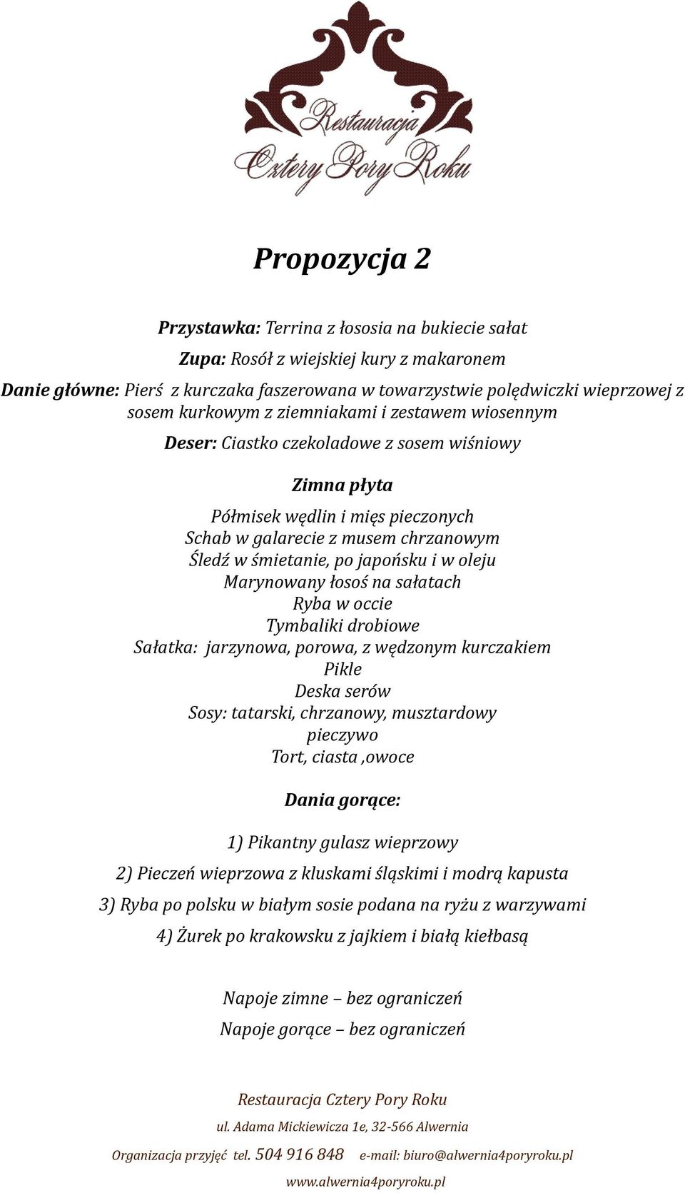 wiśniowy Zimna płyta Pikle Deska serów Dania gorące: 1) Pikantny gulasz wieprzowy 2) Pieczeń wieprzowa z kluskami śląskimi i modrą kapusta 3)