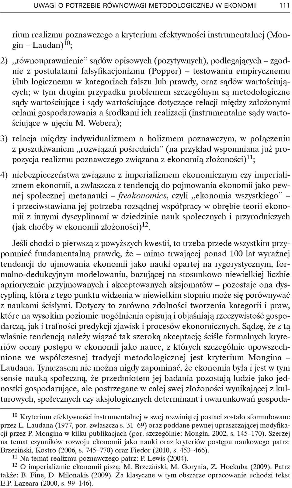 szczególnym są metodologiczne sądy wartościujące i sądy wartościujące dotyczące relacji między założonymi celami gospodarowania a środkami ich realizacji (instrumentalne sądy wartościujące w ujęciu M.