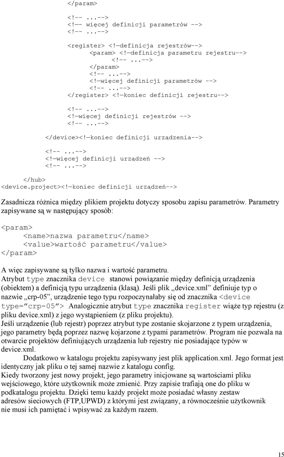 koniec definicji urządzeń--> Zasadnicza różnica między plikiem projektu dotyczy sposobu zapisu parametrów.