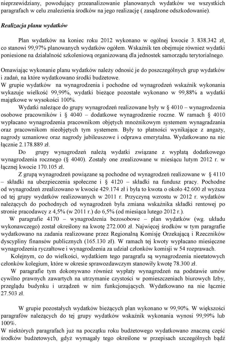 Wskaźnik ten obejmuje również wydatki poniesione na działalność szkoleniową organizowaną dla jednostek samorządu terytorialnego.