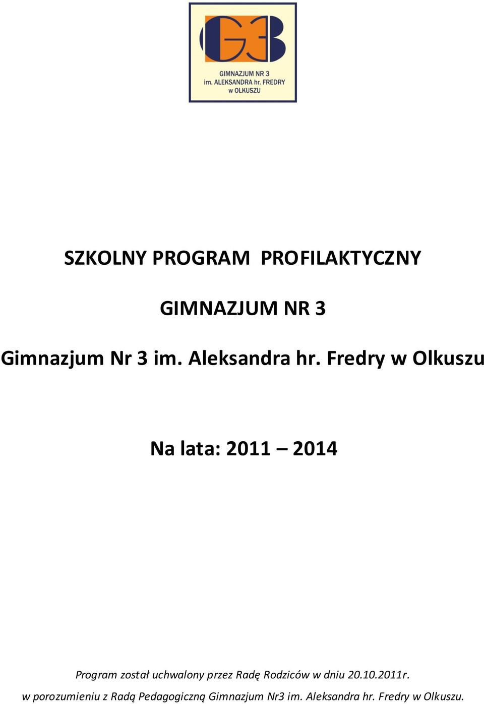 Fredry w Olkuszu Na lata: 2011 2014 Program został uchwalony przez