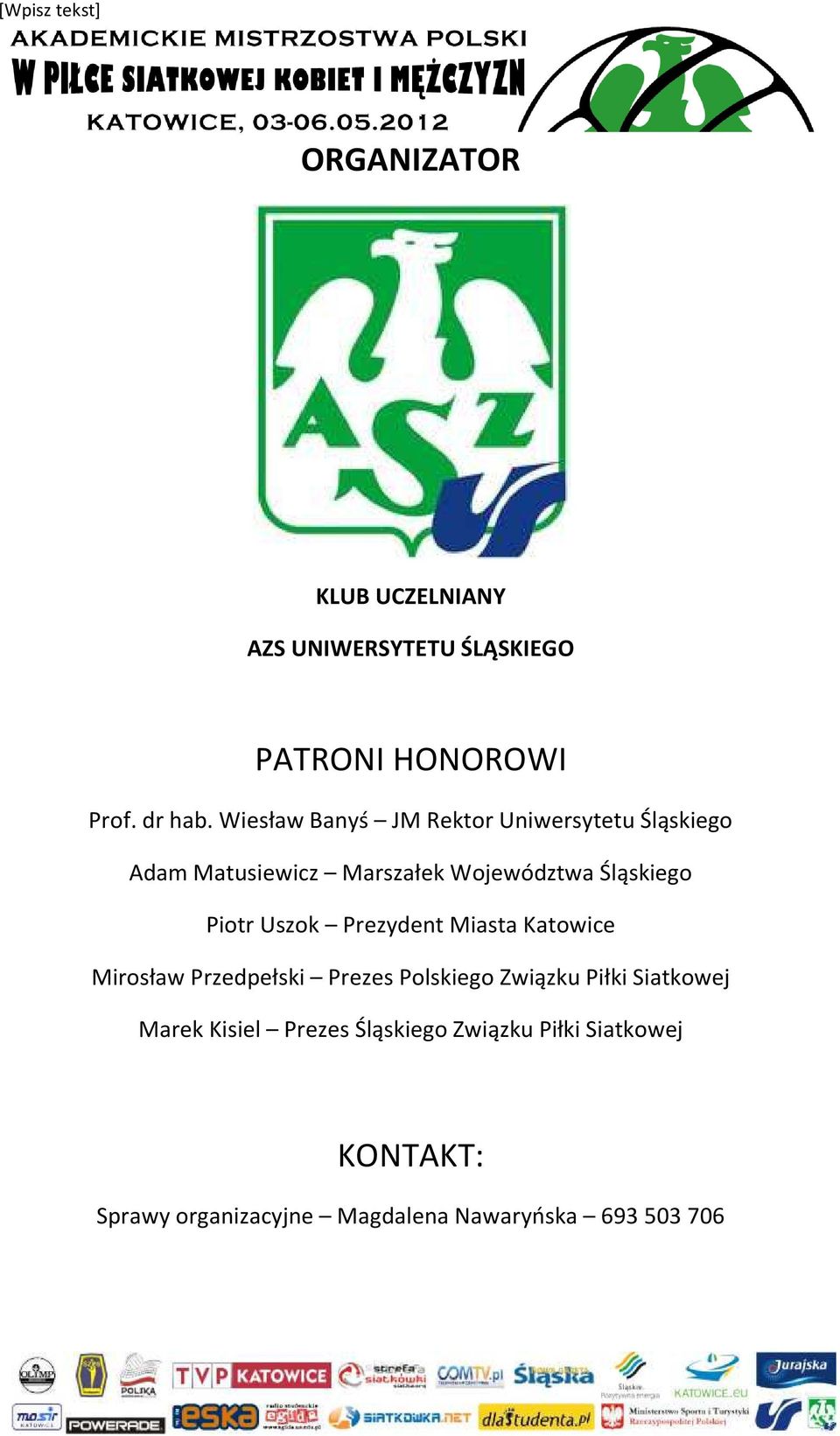 Piotr Uszok Prezydent Miasta Katowice Mirosław Przedpełski Prezes Polskiego Związku Piłki Siatkowej